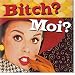 Bitch? Moi? (Keepsake Series)