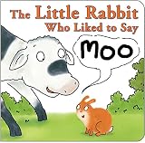 The Little Rabbit Who Liked to Say Moo
