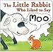 The Little Rabbit Who Liked to Say Moo