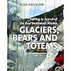 Glaciers, Bears and Totems: Sailing in Search of the Real Southeast Alaska