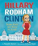 Hillary Rodham Clinton: Some Girls Are Born to Lead