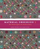 Material Obsession 2: More Modern Quilts With Traditional Roots