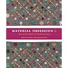 Material Obsession 2: More Modern Quilts with Traditional Roots