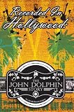 Recorded In Hollywood: The John Dolphin Story