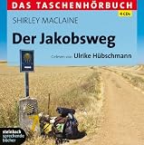 Der Jakobsweg: Das Taschenh&ouml;rbuch - Autorisierte H&ouml;rfassung - 4 CDs - Shirley MacLaine