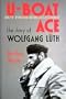 U-Boat Ace: The Story of Wolfgang Luth