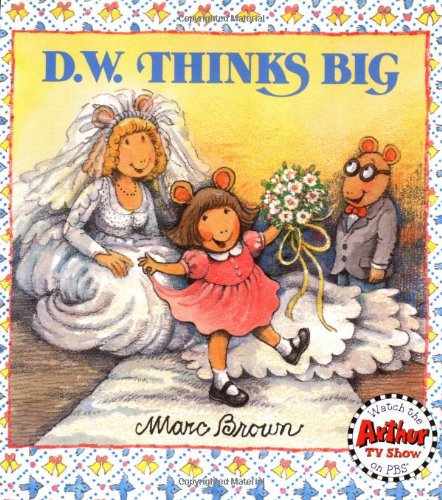 D.W. Thinks Big (D. W. Series), by Marc Brown