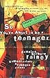 So You're About to Be a Teenager: Godly Advice for Preteens on Friends, Love, Sex, Faith and Other Life Issues