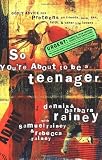 So Youre About to Be a Teenager: Godly Advice for Preteens on Friends, Love, Sex, Faith and Other Life Issues