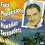 Felix Mendelssohn & His Hawaiian Serenaders