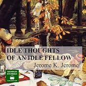 Idle Thoughts of an Idle Fellow | [Jerome K. Jerome]