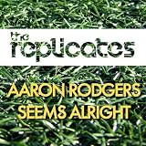 Aaron Rodgers Seems Alright