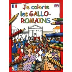 Je colorie les Gallo-Romains : Edition bilingue fran�ais-anglais