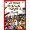 Je colorie les Gallo-Romains : Edition bilingue fran�ais-anglais