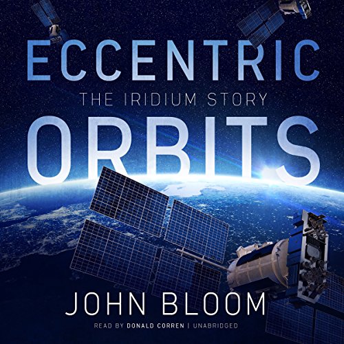 Eccentric Orbits: The Iridium Story Eccentric Orbits: The Iridium Story