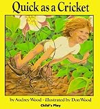 Quick as a Cricket by Wood, Audrey, Wood, Don (2001) Hardcover