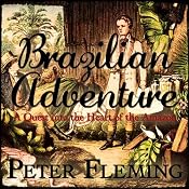 Brazilian Adventure: A Quest into the Heart of the Amazon | [Peter Fleming]
