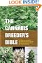 The Cannabis Breeder's Bible: The Definitive Guide to Marijuana Genetics, Cannabis Botany and Creating Strains for the Seed Market