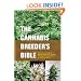 The Cannabis Breeder's Bible: The Definitive Guide to Marijuana Genetics, Cannabis Botany and Creating Strains for the Seed Market
