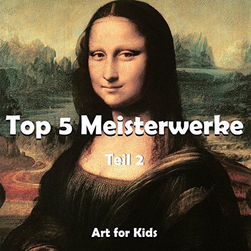 Top 5 Meisterwerke vol 2 (Art for Kids) (German Edition)