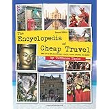 The Encyclopedia of Cheap Travel (Second Edition): Save Up to 90% on Flights, Lodging, Cruises, and More