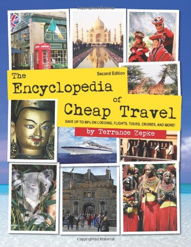 The Encyclopedia of Cheap Travel (Second Edition): Save Up to 90% on Flights, Lodging, Cruises, and More!