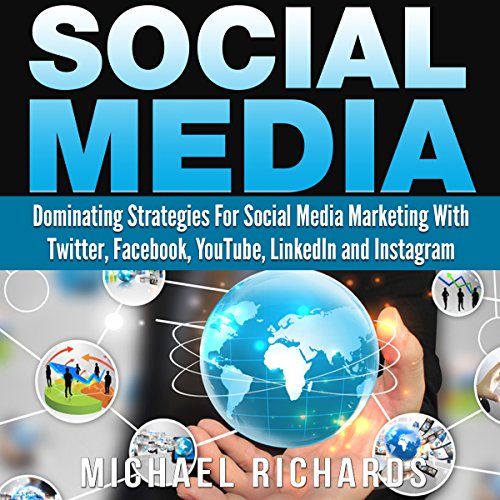 Social Media: Dominating Strategies for Social Media Marketing with Twitter, Facebook, Youtube, LinkedIn and Instagram: Social Media, Network Marketing, Book 1