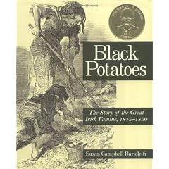 Black Potatoes: The Story of the Great Irish Famine, 1845-1850