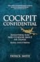 Cockpit Confidential: Everything You Need to Know About Air Travel: Questions, Answers, and Reflections