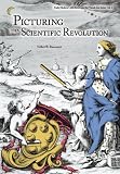 Picturing the Scientific Revolution: Title Engravings in Early Modern Scientific Publications (Early Modern Catholicism and the Visual Arts)