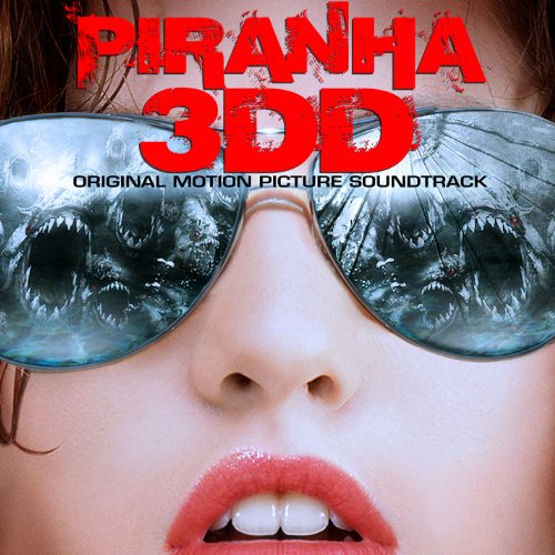 Piranha 3DD (Original Motion Picture Soundtrack)
