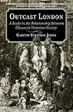 Outcast London : a study in the relationship between classes in Victorian society