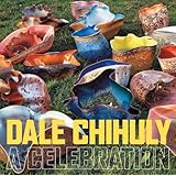 Dale Chihuly: A Celebration