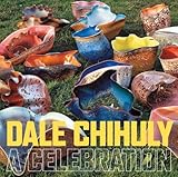 Dale Chihuly : a celebration