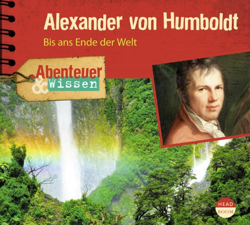 Produkt-Bild: Abenteuer & Wissen: Alexander von Humboldt. Bis ans Ende der Welt