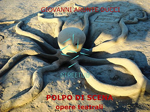IL POLPO DI SCENA - opere teatrali (Italian Edition)