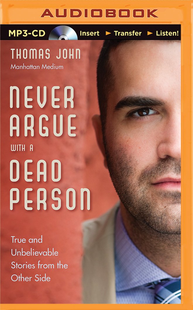 Never Argue with a Dead Person: True and Unbelievable Stories from ...