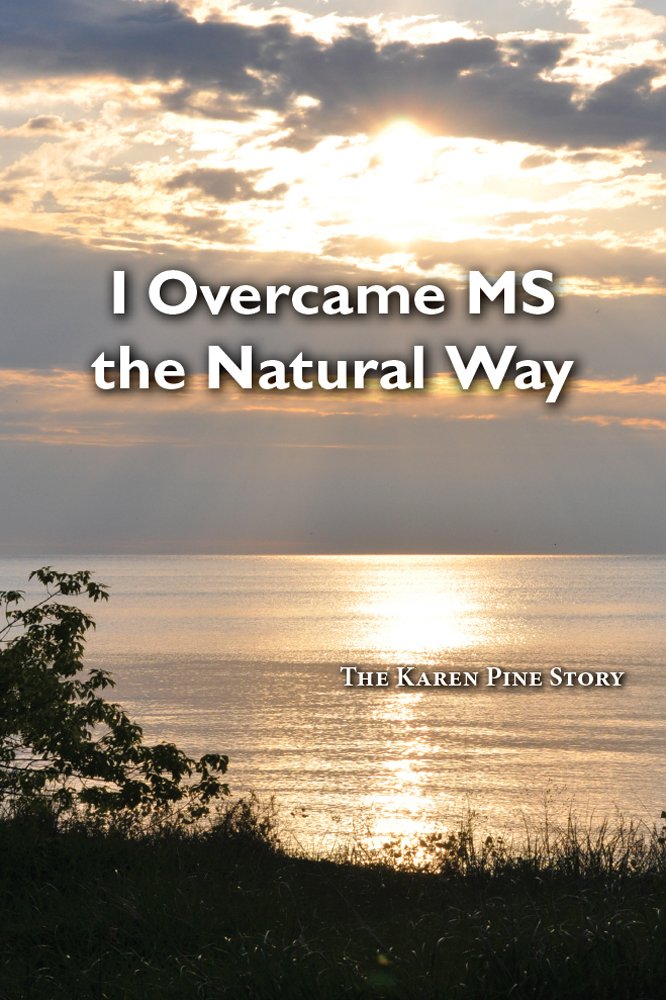 I Overcame MS the Natural Way - Kindle edition by Karen Pine ... I Overcame MS the Natural Way - Kindle edition by Karen Pine ...