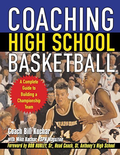 Coaching High School Basketball : A Complete Guide to Building a Championship Team 1st edition by Kuchar, Bill (2004) Paperback