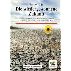 Die wiedergewonnene Zukunft: Unser Leben und unsere Welt verändern sich