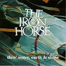 Thro'Water Earth & Stone-The Iron Horse CDLDL1206