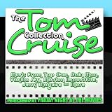 The Tom Cruise Collection: Music from the Hit Movies Top Gun, Rain Man and Many More