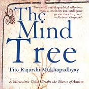 The Mind Tree: A Miraculous Child Breaks the Silence of Autism | [Tito Rajarshi Mukhopadhyay]