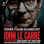 Tinker, Tailor, Soldier, Spy: A George Smiley Novel | John le Carre