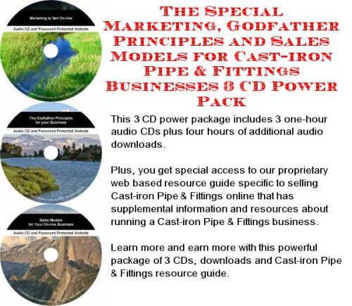 The Special Marketing, Godfather Principles and Sales Models for Cast-iron Pipe & Fittings Businesses 3 CD Power Pack