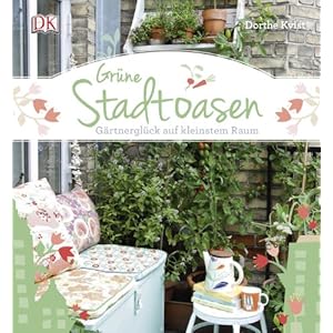 Grüne Stadtoasen: Gärtnerglück auf kleinstem Raum