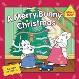 A Merry Bunny Christmas (Max and Ruby) ~ Grosset & Dunlap
