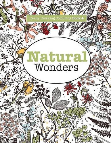 really relaxing colouring book 4 natural wonders a colourful journey through the natural world really relaxing