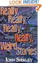Really, Really, Really, Really Weird Stories