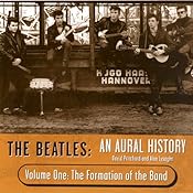 The Beatles: An Aural History, Volume 1: The Formation of the Band | [Alan Lysaght]